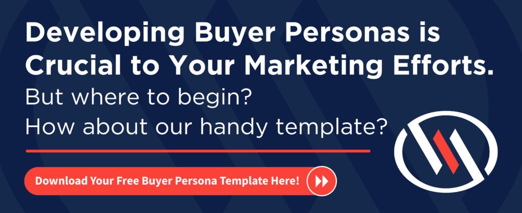 Developing buyer personas is crucial to your marketing efforts