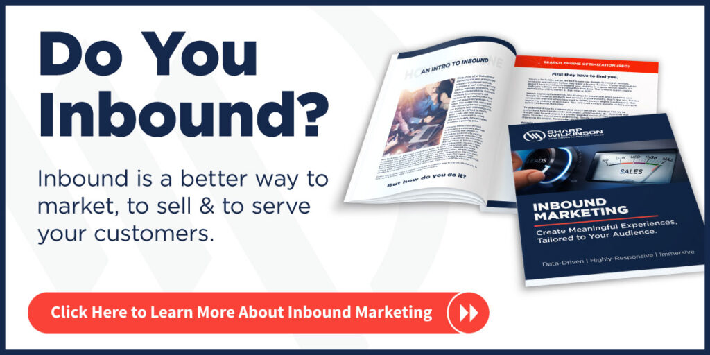Do you inbound? Inbound is a better way to market, to sell and to serve your customers. Click here to learn more about inbound marketing.
